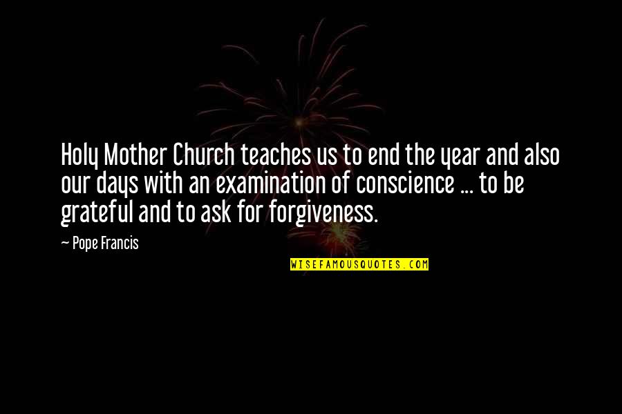 Be Grateful Quotes By Pope Francis: Holy Mother Church teaches us to end the Be Grateful Quotes By Pope Francis: Holy Mother Church teaches us to end the
