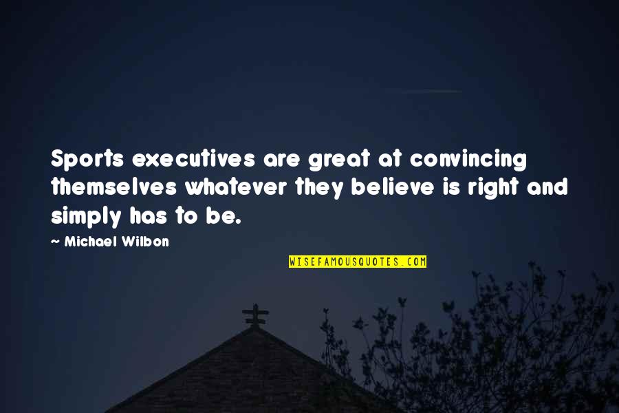 Be Great Sports Quotes By Michael Wilbon: Sports executives are great at convincing themselves whatever