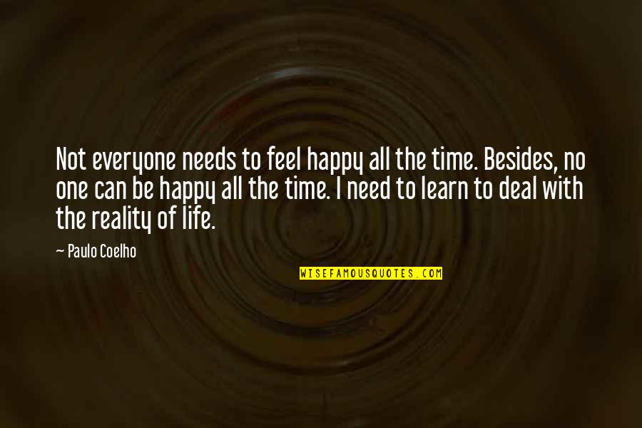 Be Happy All The Time Quotes By Paulo Coelho: Not everyone needs to feel happy all the