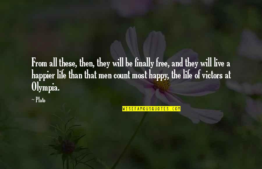 Be Happy Free Quotes By Plato: From all these, then, they will be finally