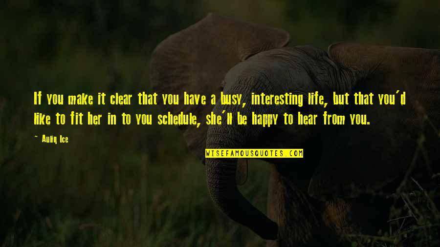 Be Happy In Love Quotes By Auliq Ice: If you make it clear that you have Be Happy In Love Quotes By Auliq Ice: If you make it clear that you have