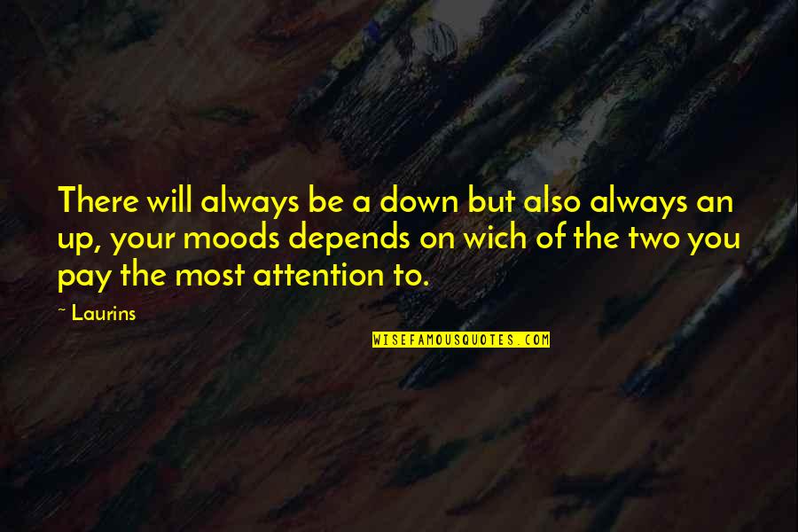 Be Happy In Love Quotes By Laurins: There will always be a down but also Be Happy In Love Quotes By Laurins: There will always be a down but also