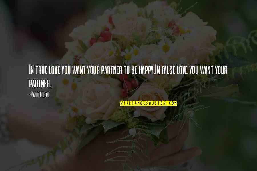 Be Happy In Love Quotes By Paulo Coelho: In true love you want your partner to