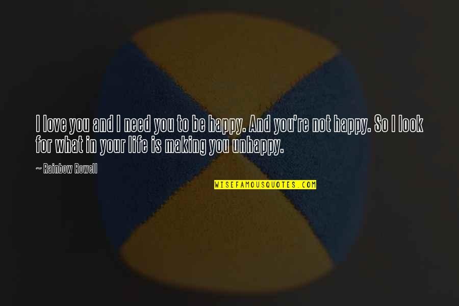 Be Happy In Love Quotes By Rainbow Rowell: I love you and I need you to Be Happy In Love Quotes By Rainbow Rowell: I love you and I need you to