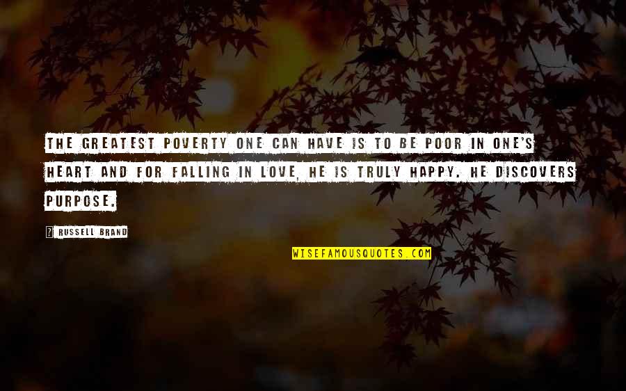 Be Happy In Love Quotes By Russell Brand: The greatest poverty one can have is to Be Happy In Love Quotes By Russell Brand: The greatest poverty one can have is to