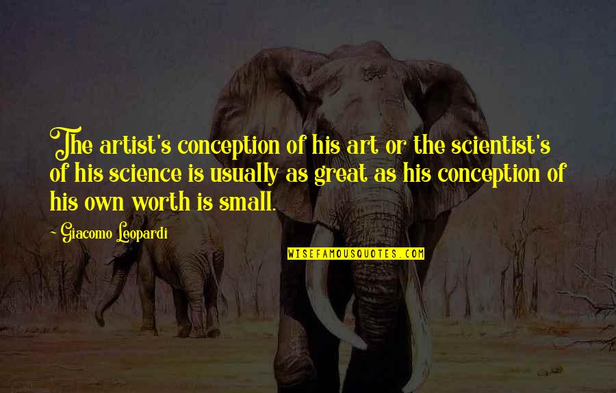 Be Happy Kid Quotes By Giacomo Leopardi: The artist's conception of his art or the