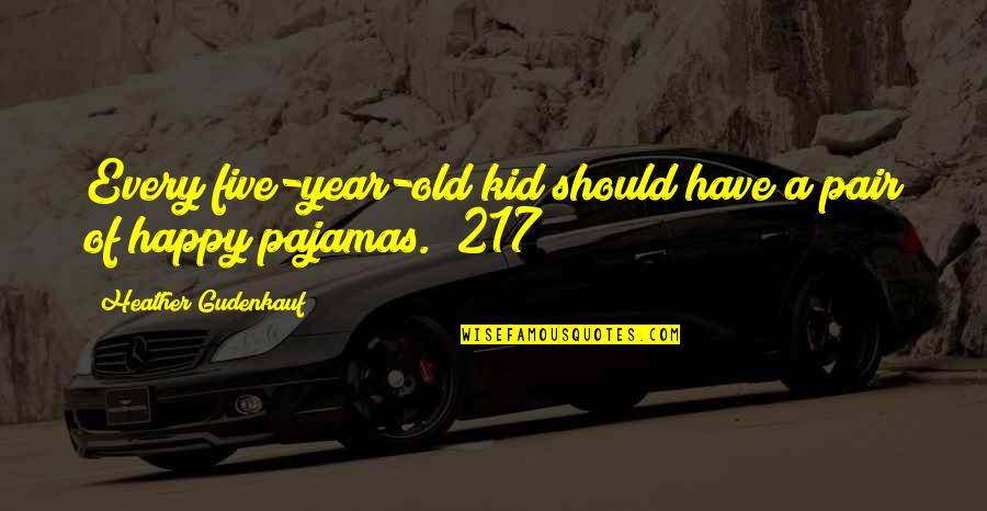 Be Happy Kid Quotes By Heather Gudenkauf: Every five-year-old kid should have a pair of Be Happy Kid Quotes By Heather Gudenkauf: Every five-year-old kid should have a pair of