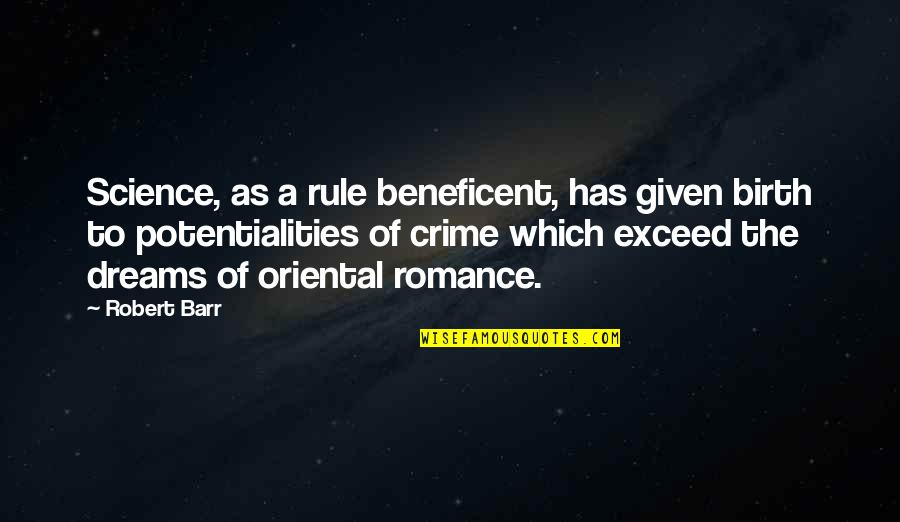 Be Happy Kid Quotes By Robert Barr: Science, as a rule beneficent, has given birth Be Happy Kid Quotes By Robert Barr: Science, as a rule beneficent, has given birth
