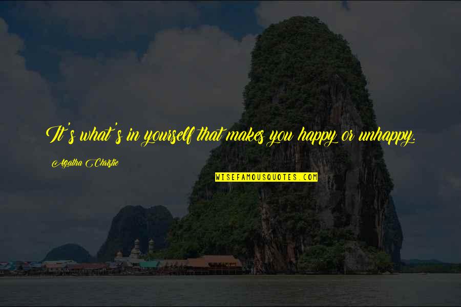 Be Happy What You Are Quotes By Agatha Christie: It's what's in yourself that makes you happy