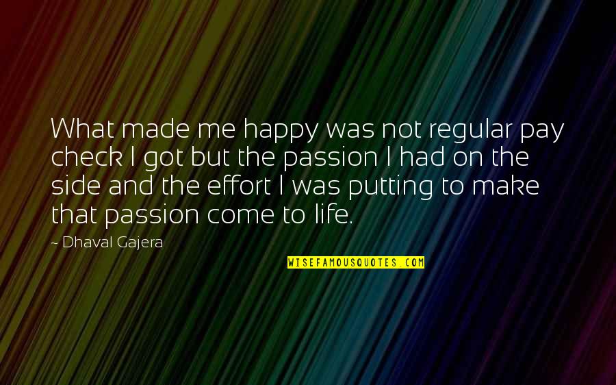 Be Happy What You Got Quotes By Dhaval Gajera: What made me happy was not regular pay