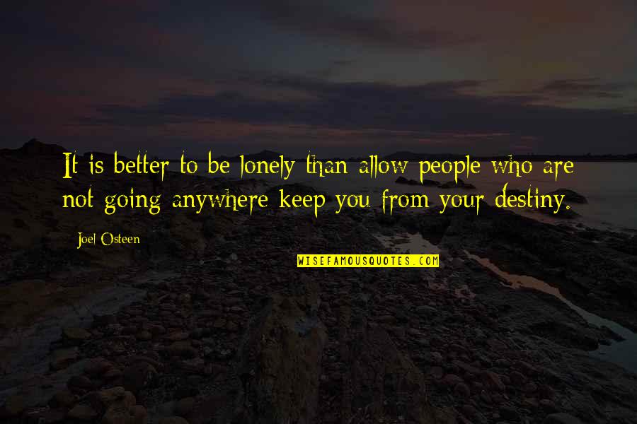 Be Happy Who You Are Quotes By Joel Osteen: It is better to be lonely than allow
