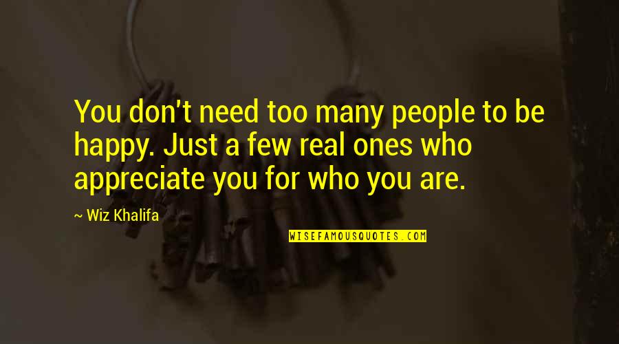 Be Happy Who You Are Quotes By Wiz Khalifa: You don't need too many people to be