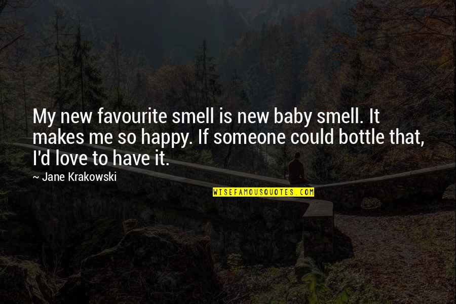 Be Happy With Someone Quotes By Jane Krakowski: My new favourite smell is new baby smell.