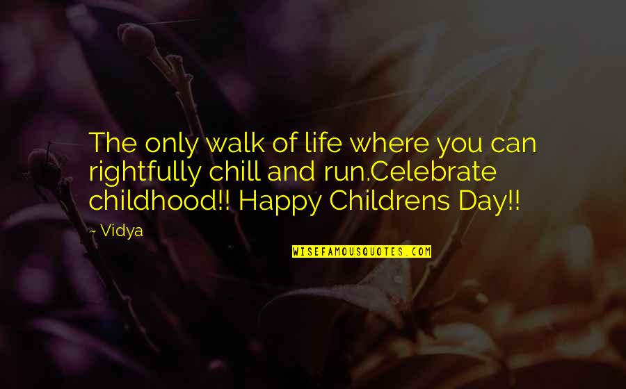 Be Happy With Where You Are In Life Quotes By Vidya: The only walk of life where you can