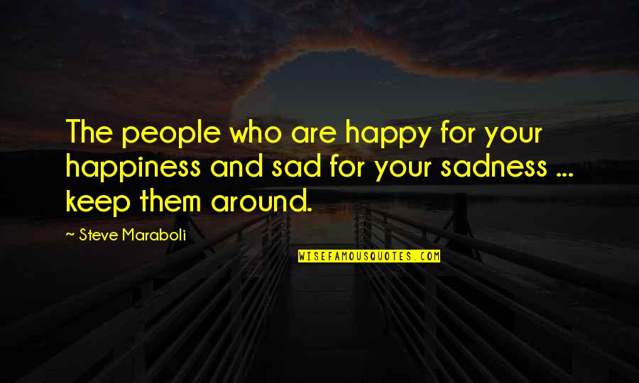 Be Happy With Your Friends Quotes By Steve Maraboli: The people who are happy for your happiness