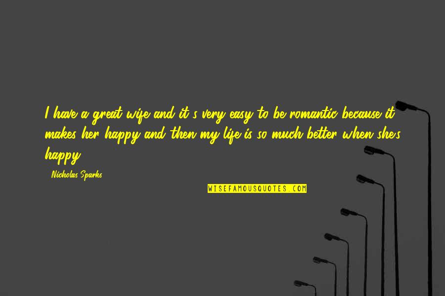 Be Happy With Your Wife Quotes By Nicholas Sparks: I have a great wife and it's very
