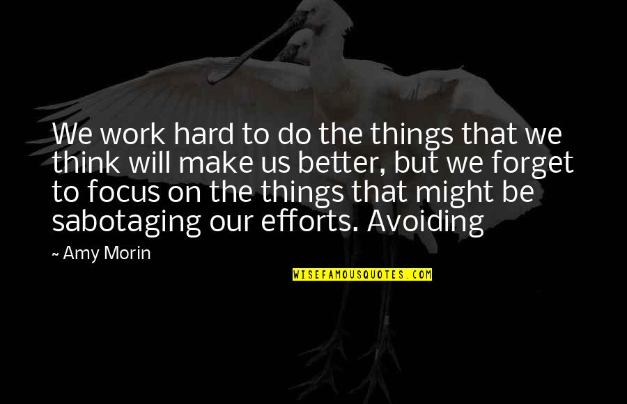 Be Hard To Forget Quotes By Amy Morin: We work hard to do the things that