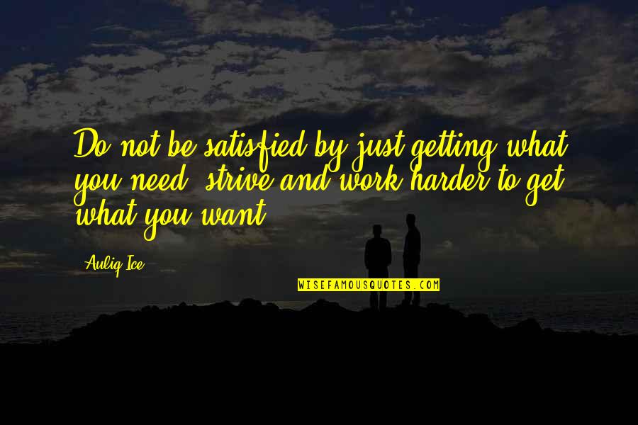 Be Hard To Get Quotes By Auliq Ice: Do not be satisfied by just getting what