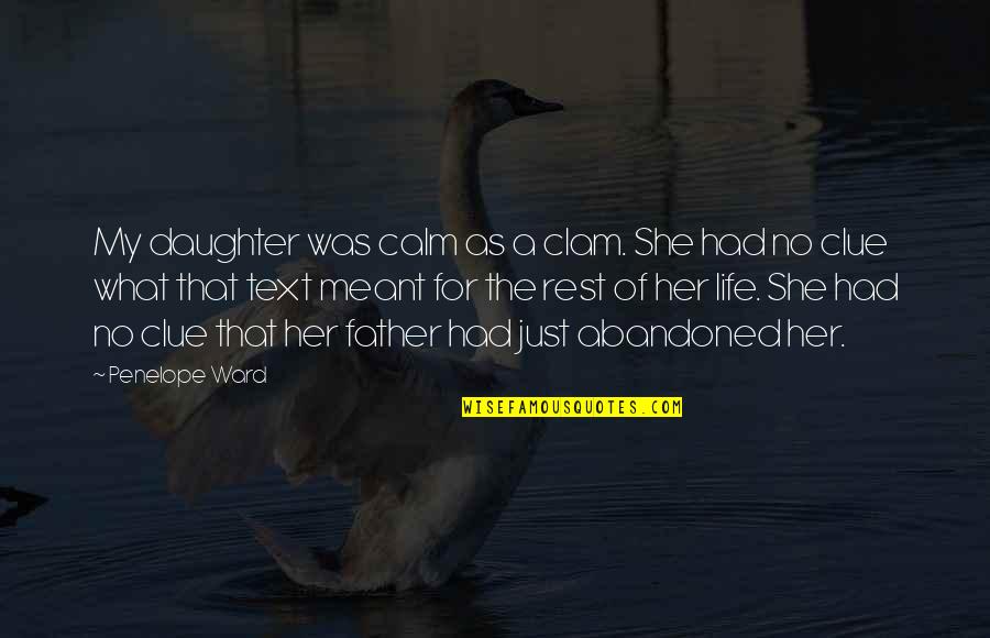Be Her Calm Quotes By Penelope Ward: My daughter was calm as a clam. She Be Her Calm Quotes By Penelope Ward: My daughter was calm as a clam. She