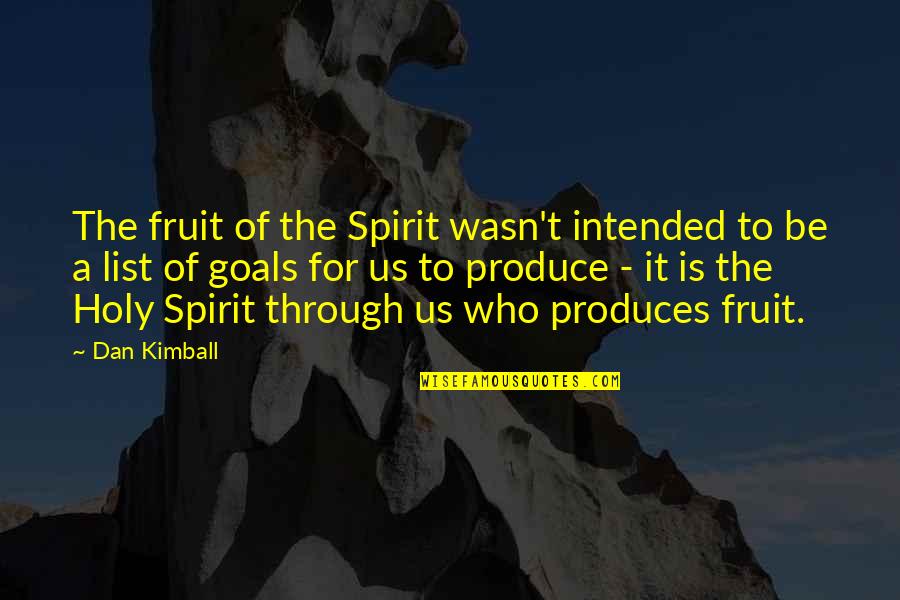 Be Holy Quotes By Dan Kimball: The fruit of the Spirit wasn't intended to