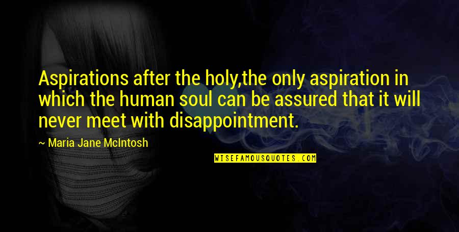 Be Holy Quotes By Maria Jane McIntosh: Aspirations after the holy,the only aspiration in which