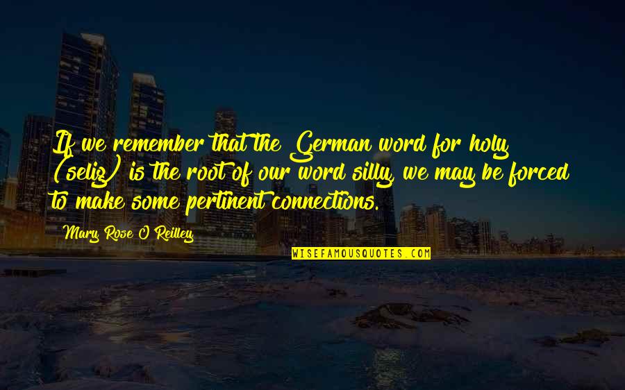 Be Holy Quotes By Mary Rose O'Reilley: If we remember that the German word for