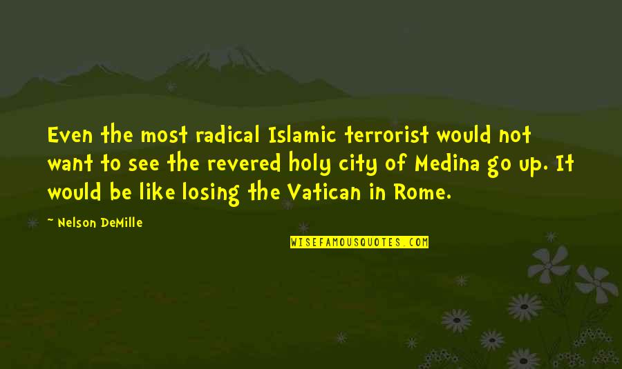 Be Holy Quotes By Nelson DeMille: Even the most radical Islamic terrorist would not