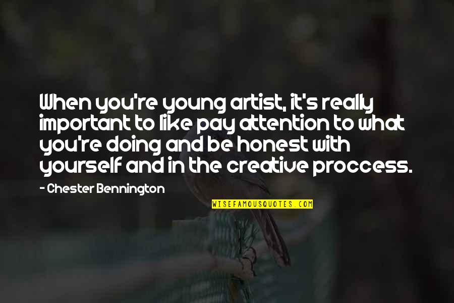 Be Honest With Yourself Quotes By Chester Bennington: When you're young artist, it's really important to