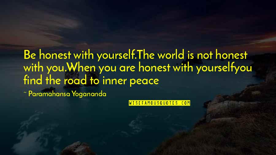 Be Honest With Yourself Quotes By Paramahansa Yogananda: Be honest with yourself.The world is not honest