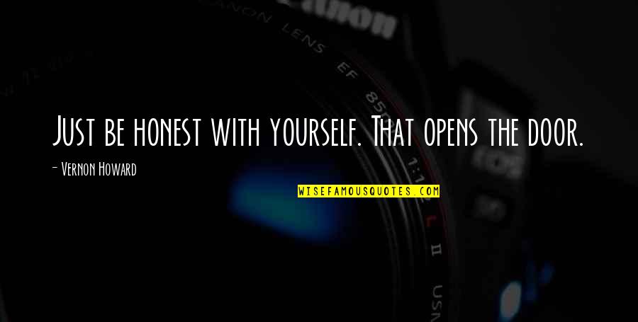 Be Honest With Yourself Quotes By Vernon Howard: Just be honest with yourself. That opens the