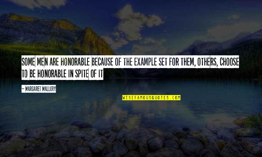 Be Honorable Quotes By Margaret Mallory: Some men are honorable because of the example