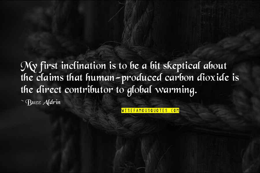 Be Human First Quotes By Buzz Aldrin: My first inclination is to be a bit Be Human First Quotes By Buzz Aldrin: My first inclination is to be a bit