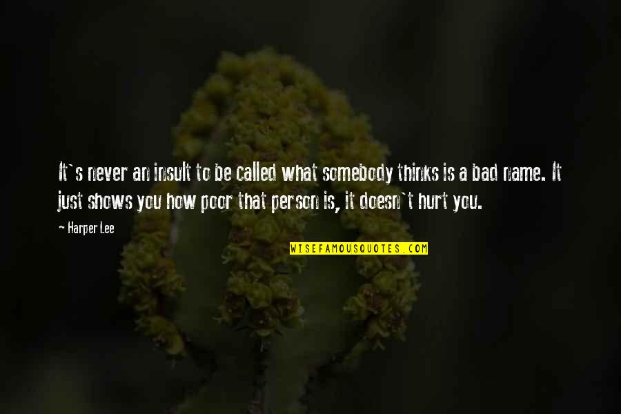 Be Hurt Quotes By Harper Lee: It's never an insult to be called what Be Hurt Quotes By Harper Lee: It's never an insult to be called what