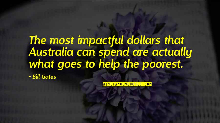 Be Impactful Quotes By Bill Gates: The most impactful dollars that Australia can spend