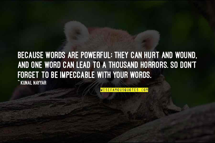 Be Impeccable Quotes By Kunal Nayyar: Because words are powerful; they can hurt and