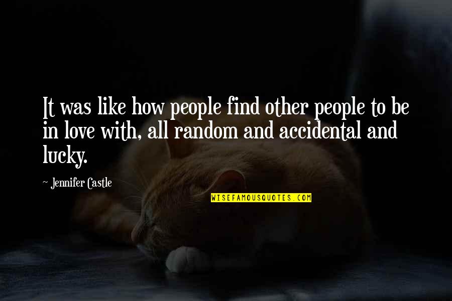 Be In Love Quotes By Jennifer Castle: It was like how people find other people