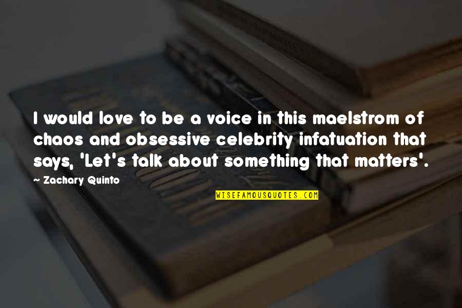 Be In Love Quotes By Zachary Quinto: I would love to be a voice in