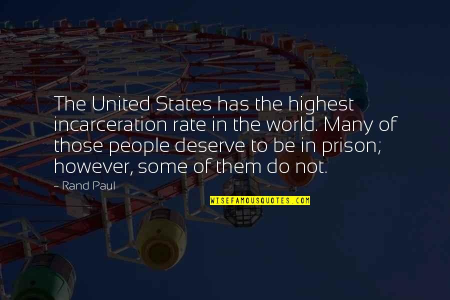 Be In The World Quotes By Rand Paul: The United States has the highest incarceration rate