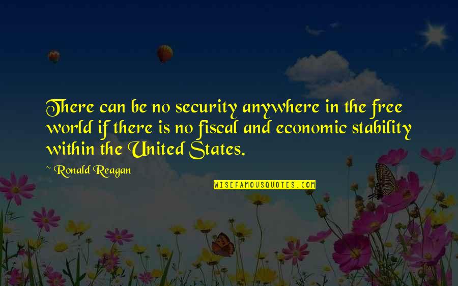 Be In The World Quotes By Ronald Reagan: There can be no security anywhere in the