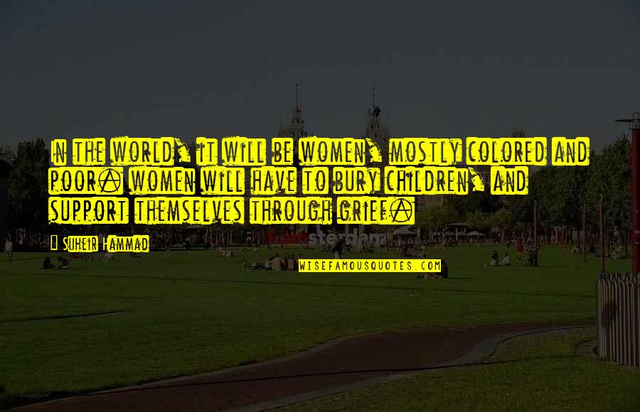 Be In The World Quotes By Suheir Hammad: In the world, it will be women, mostly