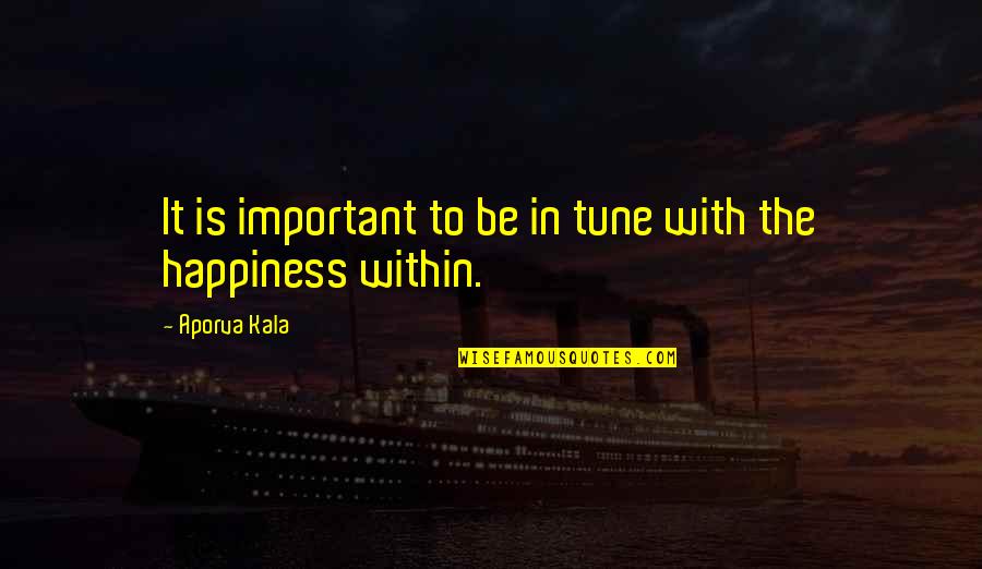Be In Tune With Quotes By Aporva Kala: It is important to be in tune with