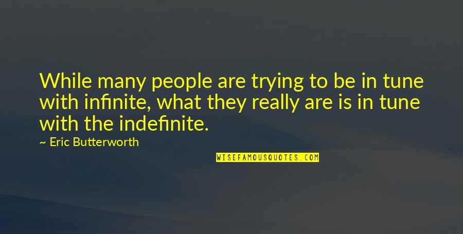 Be In Tune With Quotes By Eric Butterworth: While many people are trying to be in