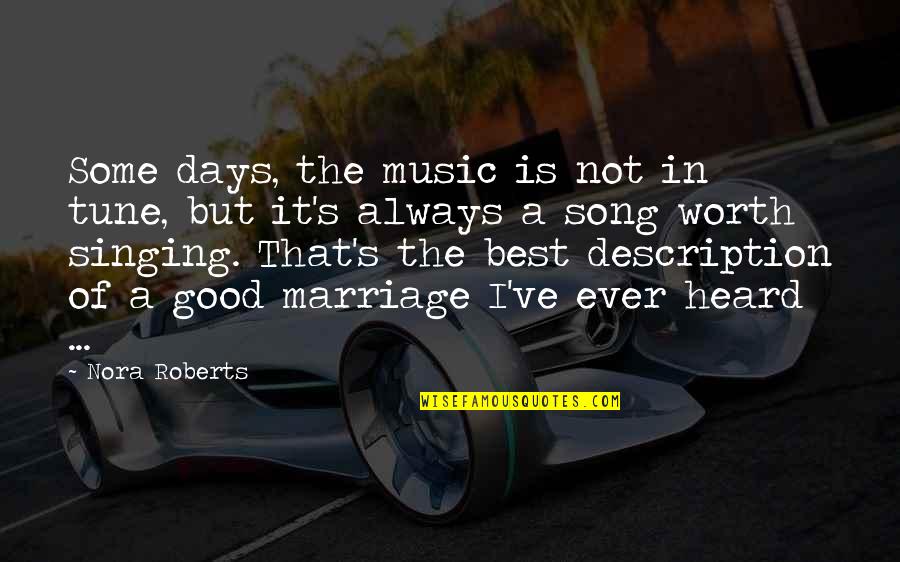 Be In Tune With Quotes By Nora Roberts: Some days, the music is not in tune,