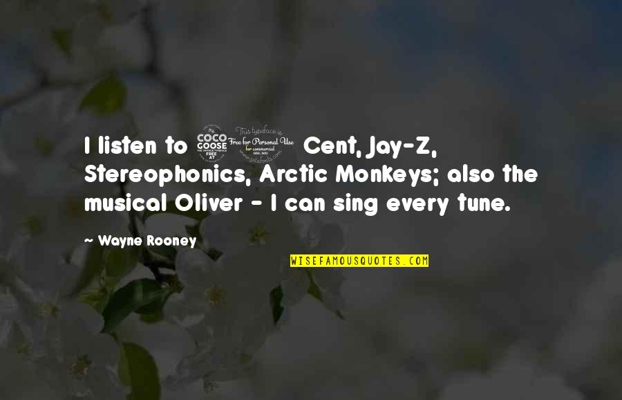 Be In Tune With Quotes By Wayne Rooney: I listen to 50 Cent, Jay-Z, Stereophonics, Arctic
