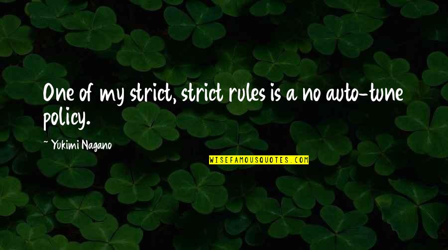 Be In Tune With Quotes By Yukimi Nagano: One of my strict, strict rules is a