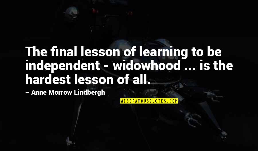 Be Independent Quotes By Anne Morrow Lindbergh: The final lesson of learning to be independent
