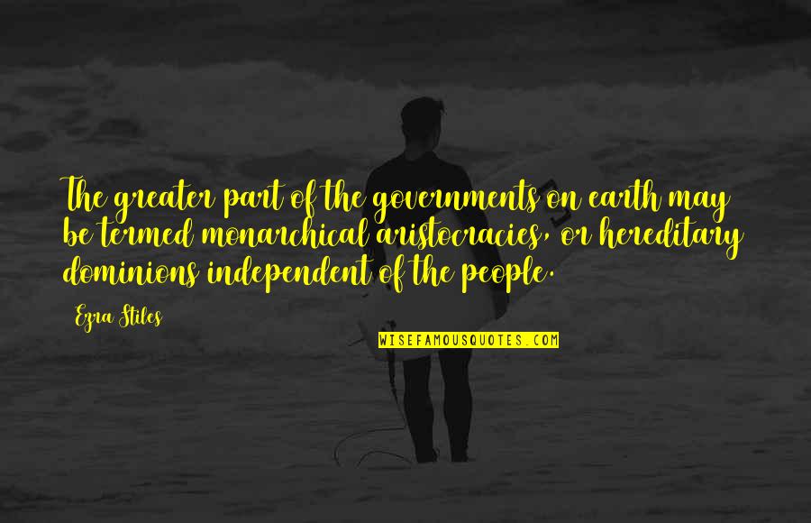 Be Independent Quotes By Ezra Stiles: The greater part of the governments on earth