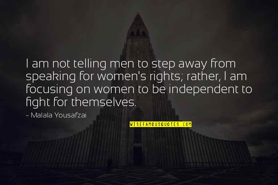 Be Independent Quotes By Malala Yousafzai: I am not telling men to step away