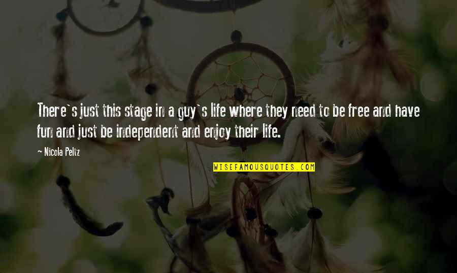 Be Independent Quotes By Nicola Peltz: There's just this stage in a guy's life