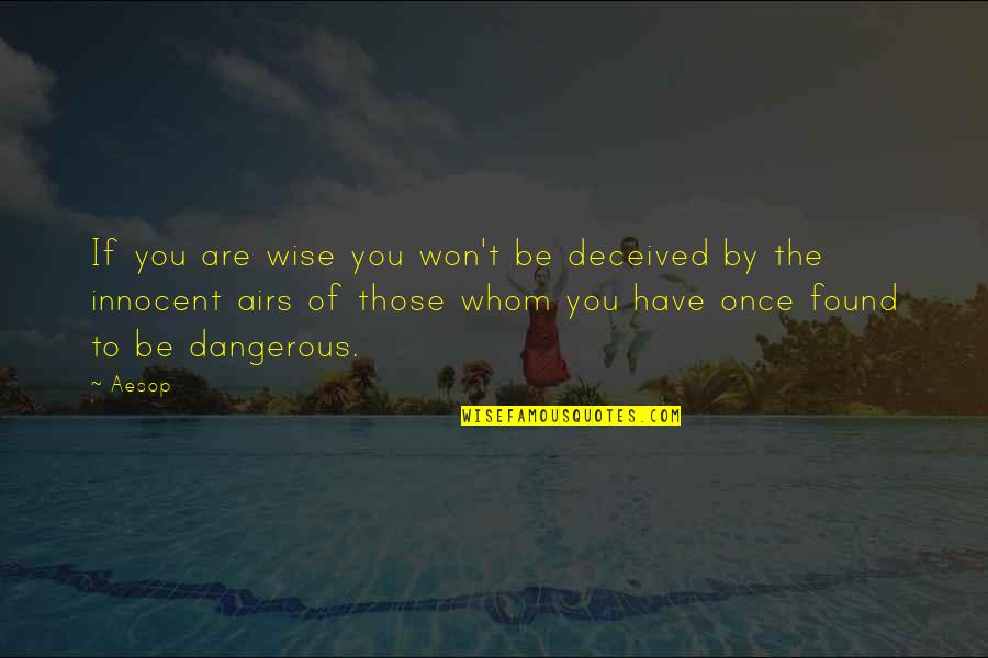 Be Innocent Quotes By Aesop: If you are wise you won't be deceived